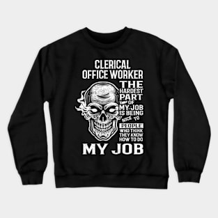 Clerical Office Worker T Shirt - The Hardest Part Gift Item Tee Crewneck Sweatshirt